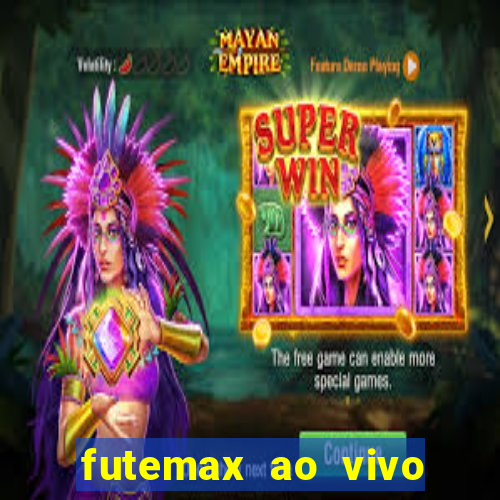 futemax ao vivo futebol ao vivo hoje